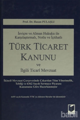 Picture of İsviçre ve Alman Hukuku İle Karşılaştırmalı, Notlu ve İçtihatlı Türk Ticaret Kanunu ve İlgili Ticari Mevzuat