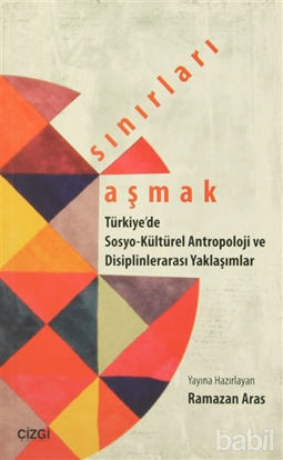 Picture of Sınırları Aşmak : Türkiye'de Sosyo-Kültürel Antropoloji ve Disiplinlerarası Yaklaşımlar