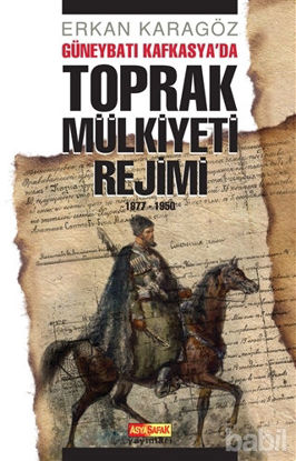 Picture of Güneybatı Kafkasya’da Toprak Mülkiyeti Rejimi