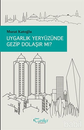 Picture of Uygarlık Yeryüzünde Gezip Dolaşır Mı?