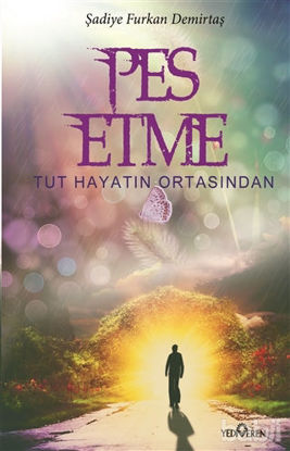 Picture of Pes Etme Tut Hayatın Ortasından