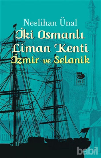 Picture of İki Osmanlı Liman Kenti : İzmir ve Selanik