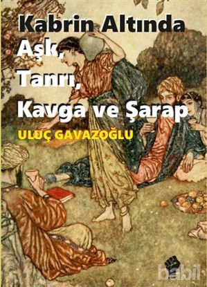 Picture of Kabrin Altında Aşk, Tanrı, Kavga ve Şarap