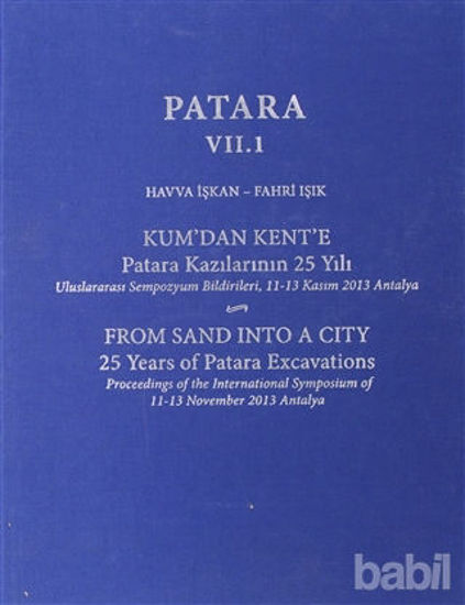 Picture of Patara 7.1 Kum’dan Kent’e Patara Kazılarının 25 Yılı / From Sand Into a City 25 Years of Patara Excavations
