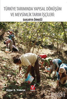 Picture of Türkiye Tarımında Yapısal Dönüşüm ve Mevsimlik Tarım İşçileri: Sakarya Örneği