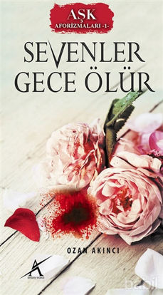 Picture of Aşk Aforizmaları 1 : Sevenler Gece Ölür