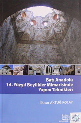 Picture of Batı Anadolu 14. Yüzyıl Beylikler Mimarisinde Yapım Teknikleri