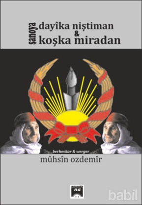 Picture of Şanoya Dayıka Niştiman - Koşka Miradan