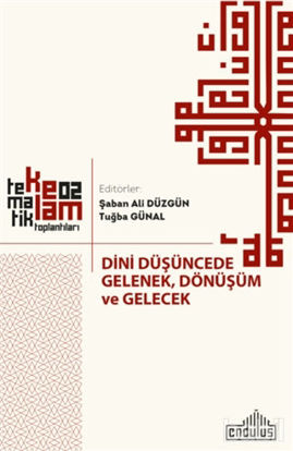 Picture of Dini Düşüncede Gelenek, Dönüşüm ve Gelecek