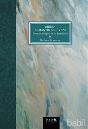 Picture of Sıdkın Semantik Serüveni Kuranda Doğruluk ve Samimiyet