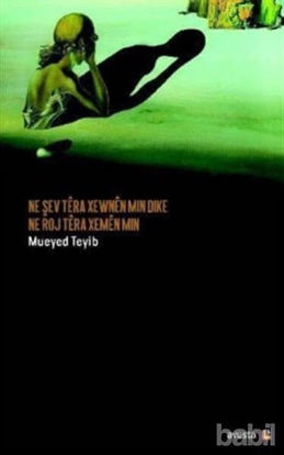 Picture of Ne Şev Tera Xewnen Min Dike Ne Roj Tera Xemen Min