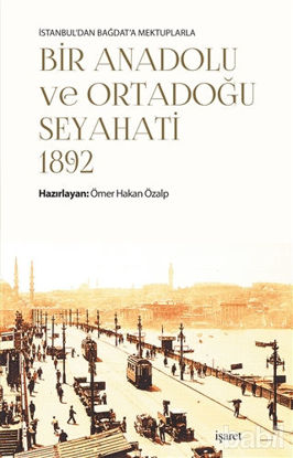 Picture of İstanbul'dan Bağdat'a Mektuplarla Bir Anadolu ve Ortadoğu Seyahati 1892