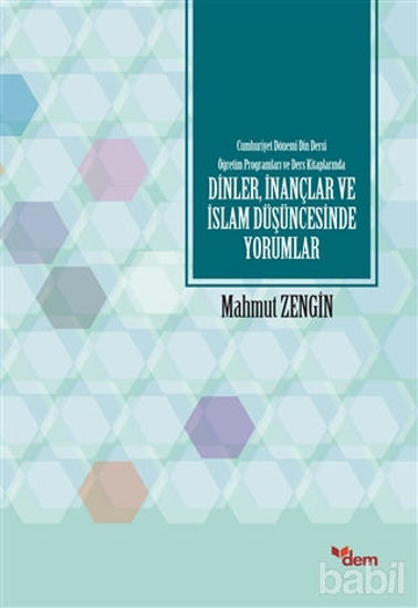 Picture of Cumhuriyet Dönemi Din Dersi Öğretim Programları ve Ders Kitaplarında Dinler, İnançlar ve İslam Düşüncesinde Yorumlar