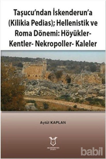 Picture of Taşucu’ndan İskenderun’a-Kilikia Pedias-Hellenistik ve Roma Dönemi:Höyükler-Kentler-Nekropoller-Kaleler