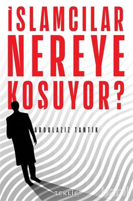 Picture of İslamcılar Nereye Koşuyor?