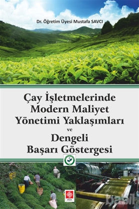 Picture of Çay İşletmelerinde Modern Maliyet Yönetimi Yaklaşımları ve Dengeli Başarı Göstergesi