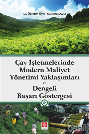 Picture of Çay İşletmelerinde Modern Maliyet Yönetimi Yaklaşımları ve Dengeli Başarı Göstergesi