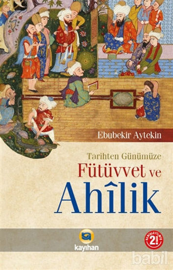 Picture of Tarihten Günümüze Fütüvvet ve Ahilik