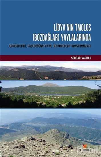 Picture of Lidya'nın Tmolos (Bozdağlar) Yaylalarında Jeomorfoloji, Paleocoğrafya ve Jeoarkeoloji Araştırmaları