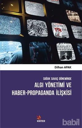 Picture of Soğuk Savaş Döneminde Algı Yönetimi ve Haber - Propaganda İlişkisi