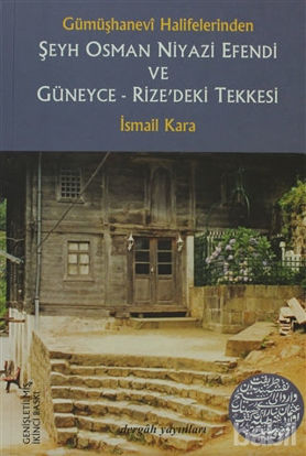 Picture of Gümüşhanevi Halifelerinden Şeyh Osman Niyazi Efendi ve Güneyce - Rize’deki Tekkesi