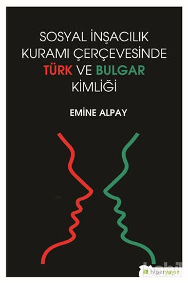 Picture of Sosyal İnşacılık Kuramı Çerçevesinde Türk ve Bulgar Kimliği