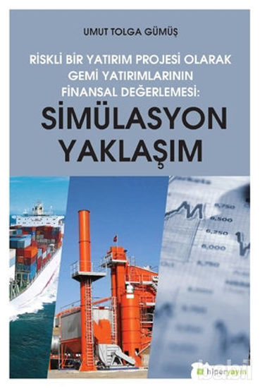 Picture of Simülasyon Yaklaşım - Riskli Bir Yatırım Projesi Olarak Gemi Yatırımlarının Finansal Değerlendirilmesi