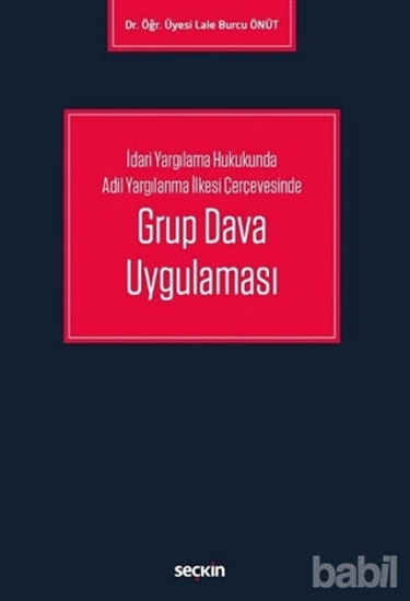 Picture of İdari Yargılama Hukukunda Adil Yargılanma İlkesi Çerçevesinde Grup Dava Uygulaması