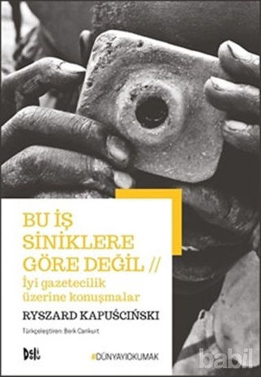 Picture of Bu İş Siniklere Göre Değil - İyi Gazetecilik Üzerine Konuşmalar