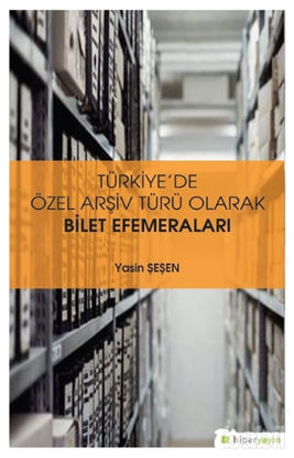 Picture of Türkiye’de Özel Arşiv Türü Olarak Bilet Efemeraları