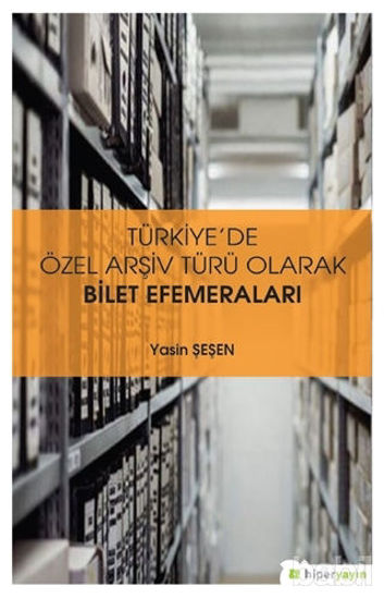Picture of Türkiye’de Özel Arşiv Türü Olarak Bilet Efemeraları