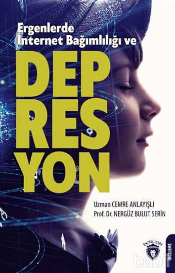 Picture of Ergenlerde İnternet Bağımlılığı ve Depresyon