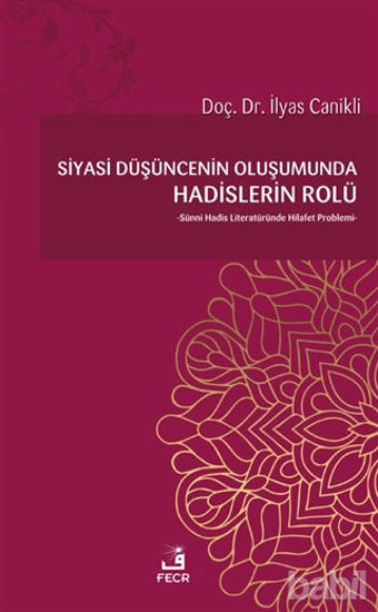 Picture of Siyasi Düşüncenin Oluşumunda Hadislerin Rolü