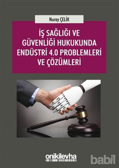 Picture of İş Sağlığı ve Güvenliği Hukukunda Endüstri 4.0 Problemleri ve Çözümleri