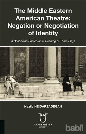 Picture of The Middle Eastern American Theatre Negation or Negotiation of Identity