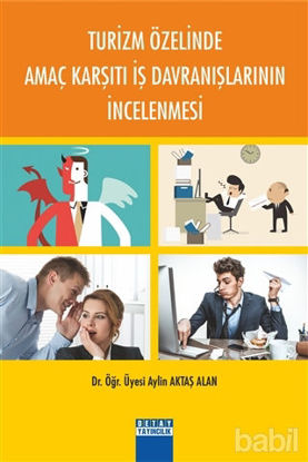 Picture of Turizm Özelinde Amaç Karşıtı İş Davranışlarının İncelenmesi