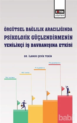 Picture of Örgütsel Bağlılık Aracılığında Psikolojik Güçlendirmenin Yenilikçi İş Davranışına Etkisi