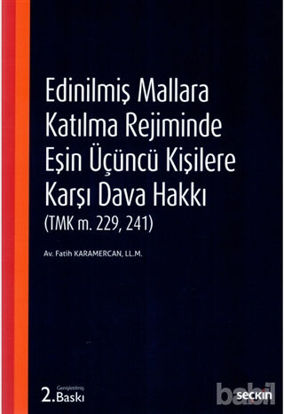 Picture of Edinilmiş Mallara Katılma Rejiminde Eşin Üçüncü Kişilere Karşı Dava Hakkı (TMK m. 229, 241)