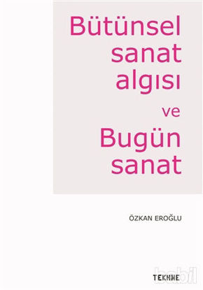 Picture of Bütünsel Sanat Algısı ve Bugün Sanat