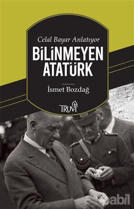 Picture of Celal Bayar Anlatıyor Bilinmeyen Atatürk