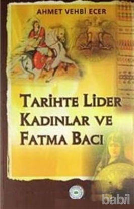 Picture of Tarihte Lider Kadınlar ve Fatma Bacı