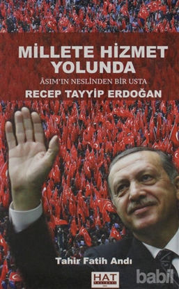 Picture of Millete Hizmet Yolunda Asım’ın Neslinden Bir Usta Recep Tayyip Erdoğan
