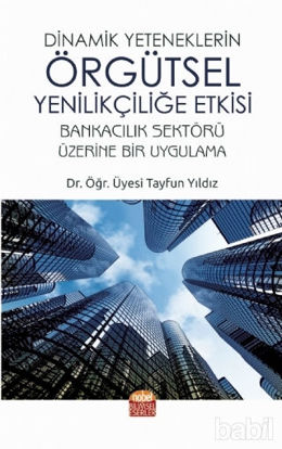 Picture of Dinamik Yeteneklerin Örgütsel Yenilikçiliğe Etkisi