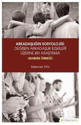 Picture of Arkadaşlığın Sosyolojisi: Değişen Arkadaşlık İlişkileri Üzerine Bir Araştırma (Mardin Örneği)