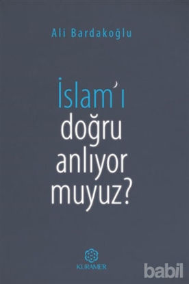 Picture of İslam’ı Doğru Anlıyor Muyuz?