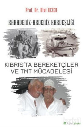 Picture of Karadeniz-Akdeniz Kardeşliği Kıbrıs’ta Bereketçiler ve TMT Mücadelesi