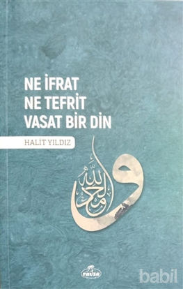Picture of Ne İfrat Ne Tefrit Vasat Bir Din