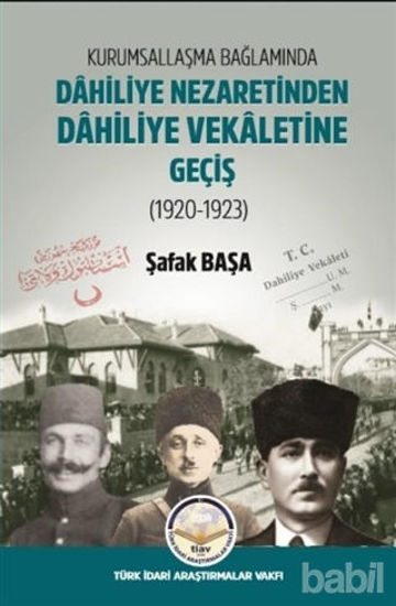 Picture of Kurumsallaşma Bağlamında Dahiliye Nezaretinden Dahiliye Vekaletine Geçiş (1920 - 1923)