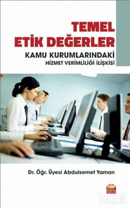 Picture of Temel Etik Değerler ve Kamu Kurumlarındaki Hizmet Verimliliği İlişkisi