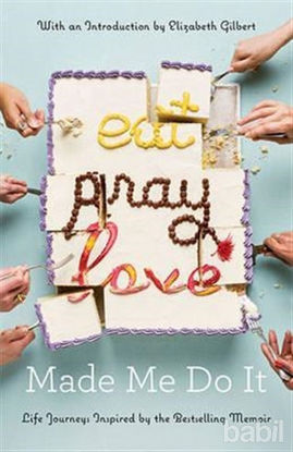Picture of Eat Pray Love Made Me Do It : Life Journeys Inspired By The Bestselling Memoir